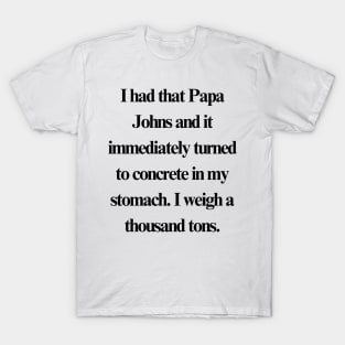 I had that Papa Johns T-Shirt